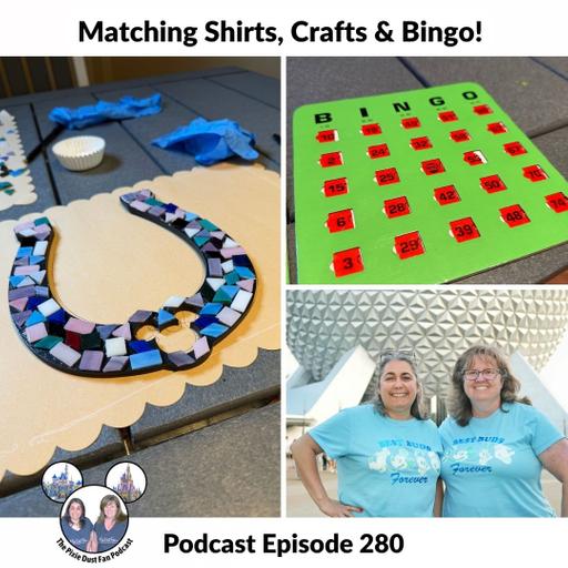 Podcast 280 - Matching Shirts, Crafts & Bingo in Walt Disney World!