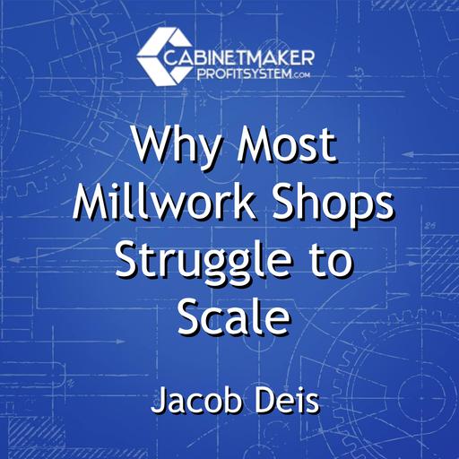 Why Most Millwork Shops Struggle to Scale