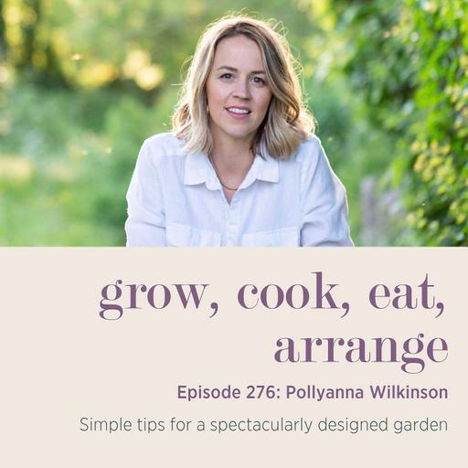 Pollyanna Wilkinson: Simple tips for a spectacularly designed garden - Episode 276