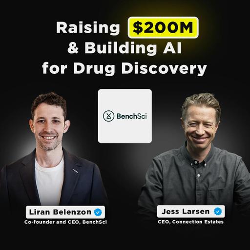 Raising $200M & Building AI for Drug Discovery | BenchSci Co-founder and CEO, Liran Belenzon