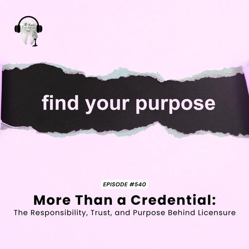 540 More Than a Credential: The Responsibility, Trust, and Purpose Behind Licensure