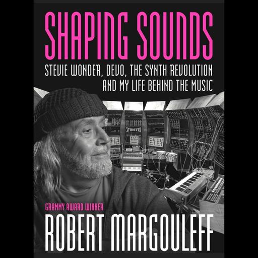 Robert Margouleff Shapes Sounds
