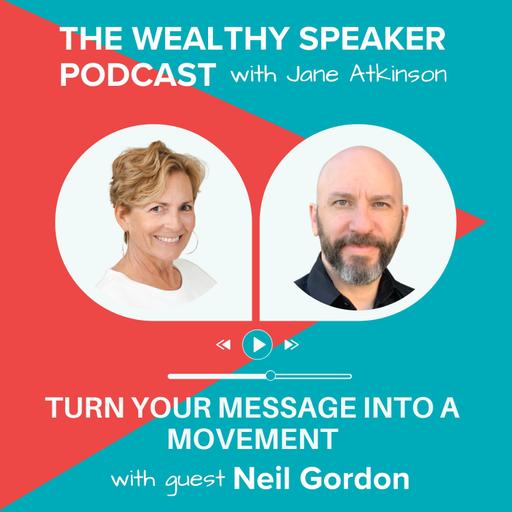 Turn Your Message Into a Movement with Neil Gordon