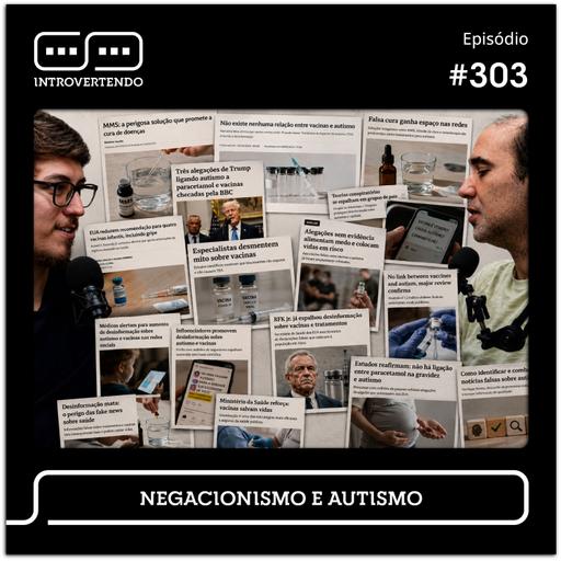 #303 - Negacionismo e Autismo