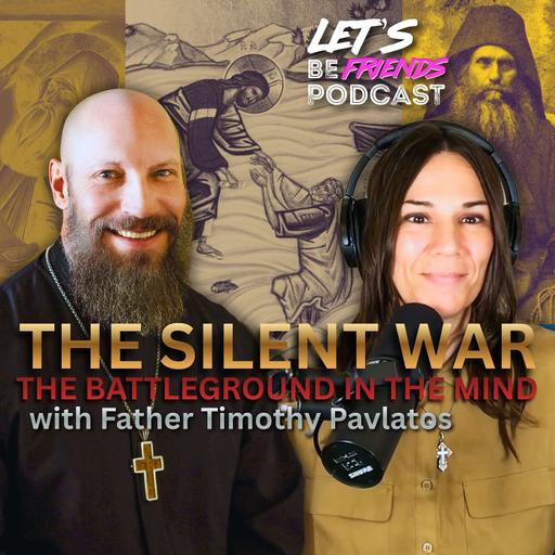 The Silent War: The Battleground in the Mind with Father Timothy Pavlatos