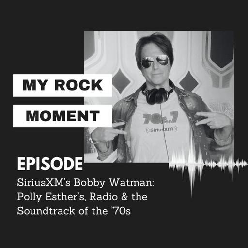 SiriusXM’s Bobby Watman: Polly Esther’s, Radio & the Soundtrack of the ’70s