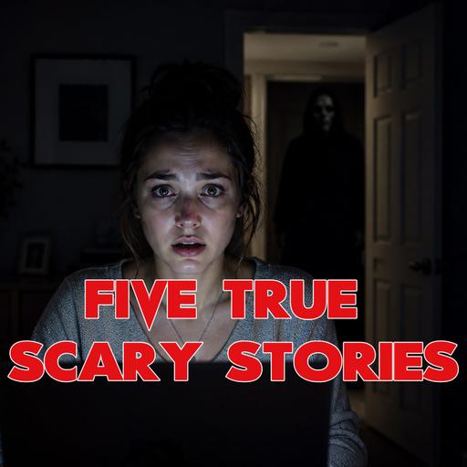 Five True Scary Stories