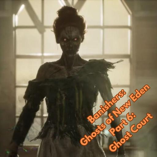 Banishers: Ghosts of New Eden Part 6: Ghost Court