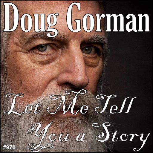 970: Doug Gorman - Let Me Tell You A Story