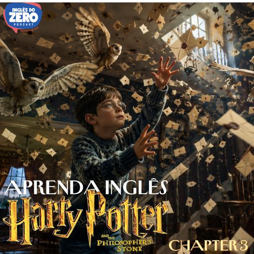 Inglês com Harry Potter | The Philosopher's Stone (Chapter 3 - The Letters From no One)