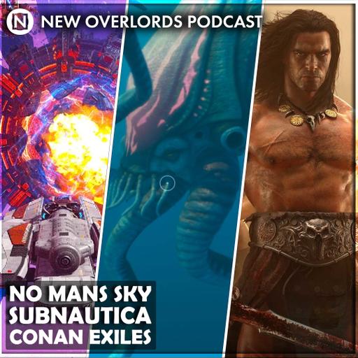 The Swarm Is Upon Us – New Overlords Podcast 608: No Man’s Sky, Conan Exiles, Subnautica