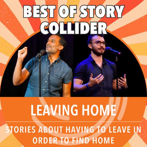Best of Story Collider: Leaving Home