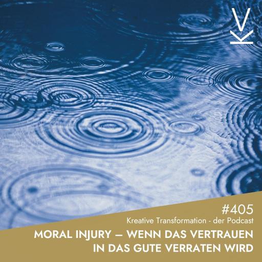 #405 Moral Injury – Wenn das Vertrauen in das Gute verraten wird