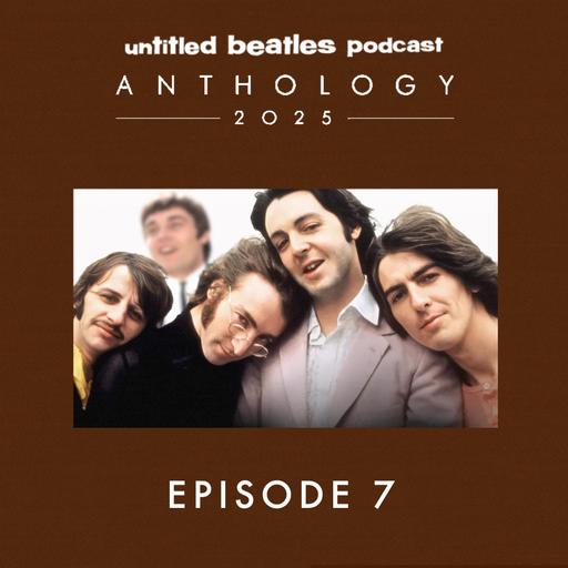 Beatles Anthology 2025 Episode 7