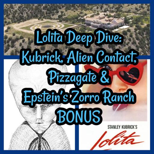 Lolita Connection: Kubrick, Alien Contact, Pizzagate & Epstein’s Zorro Ranch BONUS