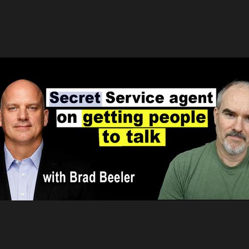 Secret Service agent on building rapport, reading people, and polygraphs | Brad Beeler
