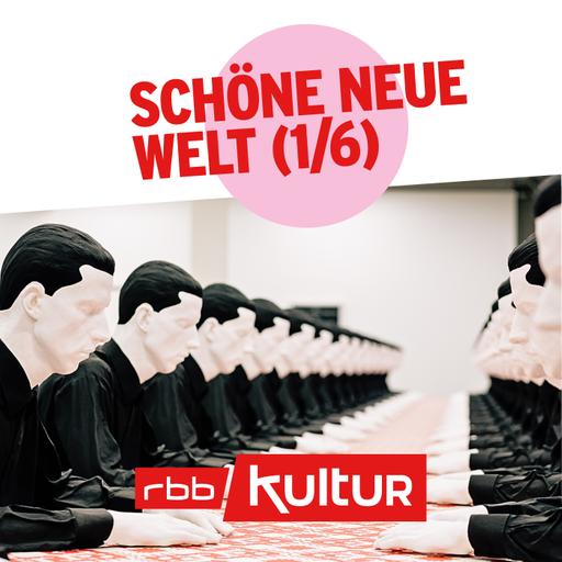 Schöne Neue Welt (1/6)