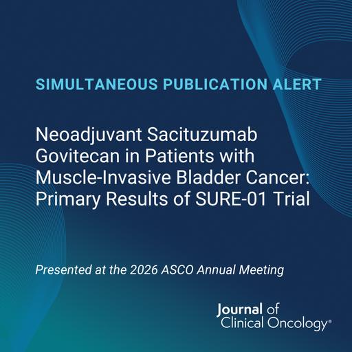 JCO at ASCO 2026: Neoadjuvant Sacituzumab in MIBC