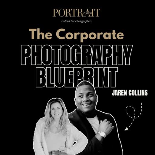 The Corporate Photography Blueprint: Build a Team, Land Big Clients & Scale Past Six Figures | Jaren Collins