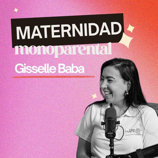 279. Sin esperar por nadie más: el camino real hacia la maternidad soltera [ft. Gisselle Baba]