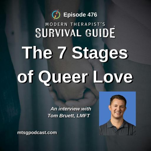 The Seven Stages of Queer Love: Therapy with Queer Couples, Queer Sex, and the Developmental Model - An Interview with Tom Bruett, LMFT