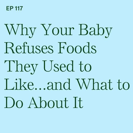 Why Your Baby Refuses Foods They Used to Like...and What to Do About It