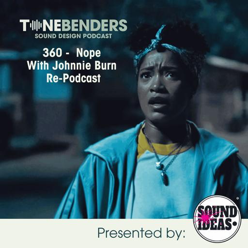 360 - Nope With Johnnie Burn Re-Podcast Plus Bonus Tuner Mini-interview