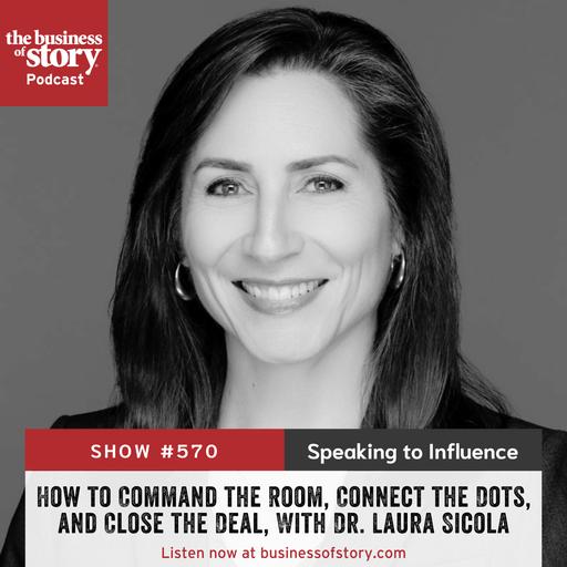 #570: How to Command the Room, Connect the Dots, and Close the Deal, With Dr. Laura Sicola