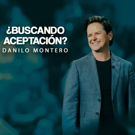¿Estás buscando aceptación? - Danilo Montero | Prédicas Cristianas 2026