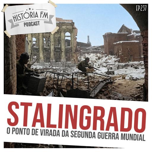 237 Stalingrado: o ponto de virada da Segunda Guerra Mundial