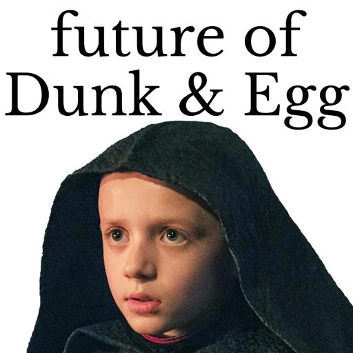 The Future of Dunk and Egg