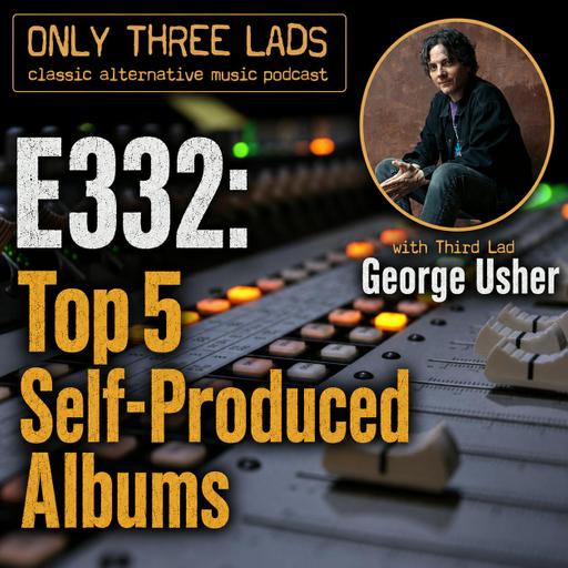 E332 - George Usher (Beat Rodeo, House of Usher) - Top 5 Self-Produced Albums