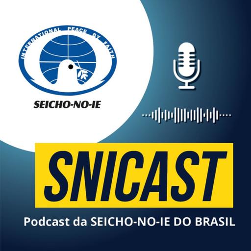 SNICAST #310 - Seicho-No-Ie na Prática #21: Tenha fé no dia a dia