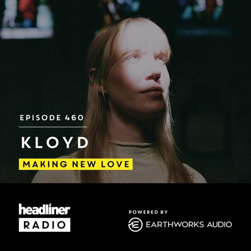 E460: Kloyd: Making ‘New Love’