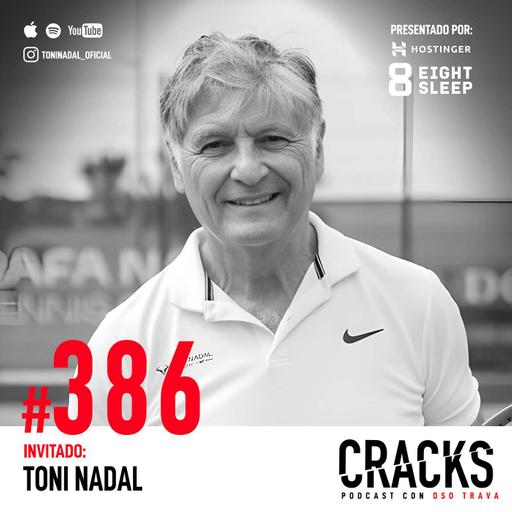#386. Toni Nadal - Forjar Carácter, Excelencia vs. Felicidad y Filosofía de Alto Rendimiento