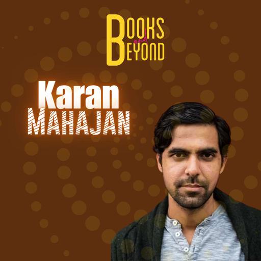 9.20 Karan Mahajan on Writing Entitled Men Who Live Without Consequence