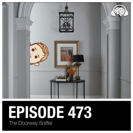 473: The Doorway Sniffer