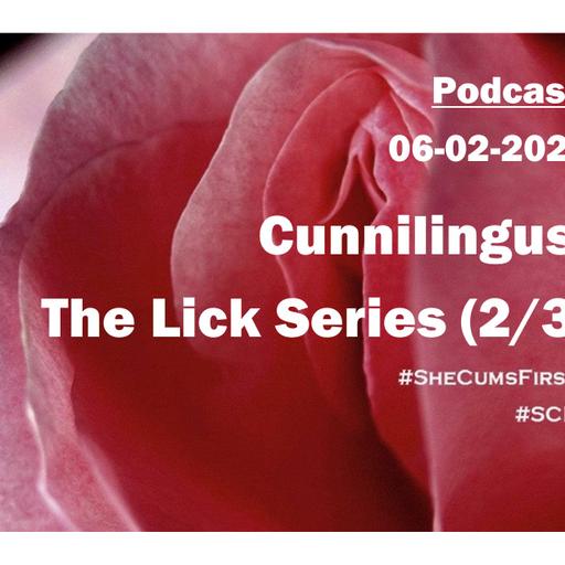 #235 - Cunnilingus: The Lick Series (2 of 3)