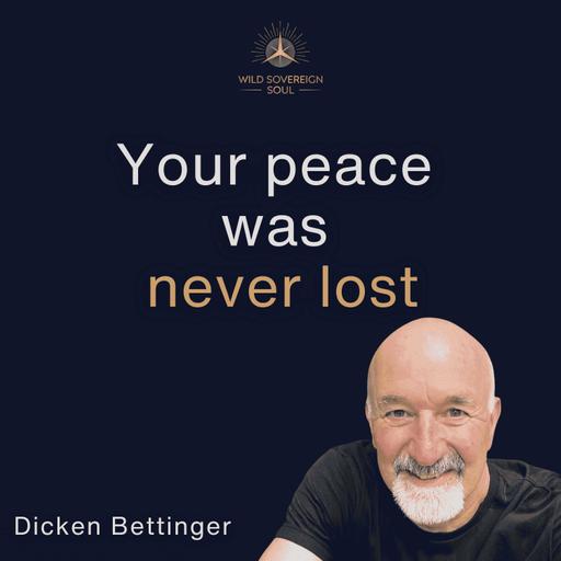 How to find the peace your mind keeps searching past - Dicken Bettinger