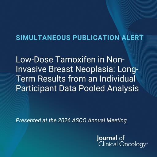JCO at ASCO 2026: Individual Patient Pooled Analysis of Low-Dose Tamoxifen in DCIS