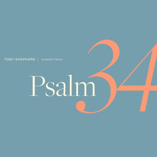 Psalm 34 | Pastor Tony Shepherd
