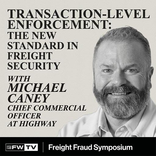 Industry Keynote: Transaction-Level Enforcement: The New Standard in Freight Security with Highway