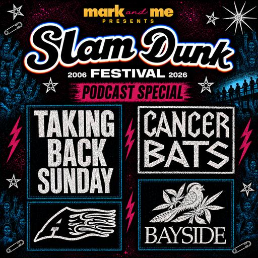 Episode 490: Slam Dunk Special - Taking Back Sunday, Cancer Bats, A & Bayside