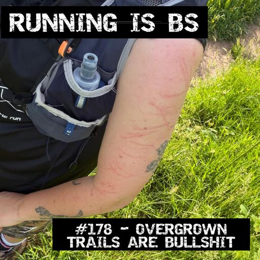 #178 - Overgrown Trails are Bullshit