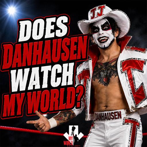 Episode 266: Does Danhausen Watch My World?