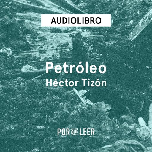 Petróleo - Héctor Tizón