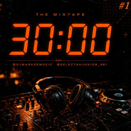 The 30:00 Mixtape Series - Pt #1