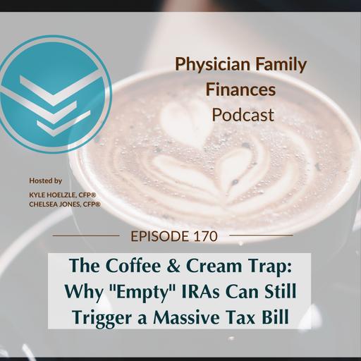 #170 The Coffee & Cream Trap: Why "Empty" IRAs Can Still Trigger a Massive Tax Bill
