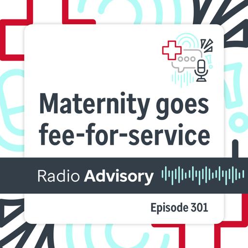 301: Maternity care moves back to fee-for-service