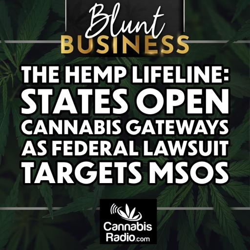 The Hemp Lifeline: States Open Cannabis Gateways as Federal Lawsuit Targets MSOs